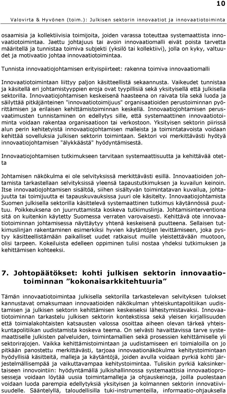 Tunnista innovaatiojohtamisen erityispiirteet: rakenna toimiva innovaatiomalli Innovaatiotoimintaan liittyy paljon käsitteellistä sekaannusta.