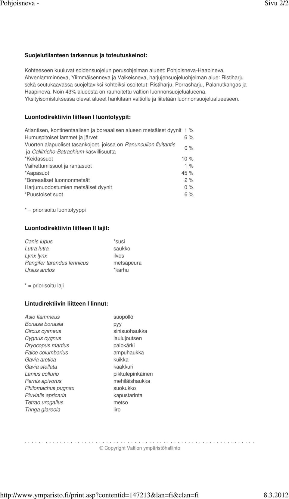 ja Valkeisneva, harjujensuojeluohjelman alue: Ristiharju sekä seutukaavassa suojeltaviksi kohteiksi osoitetut: Ristiharju, Porrasharju, Palanutkangas ja Haapineva.