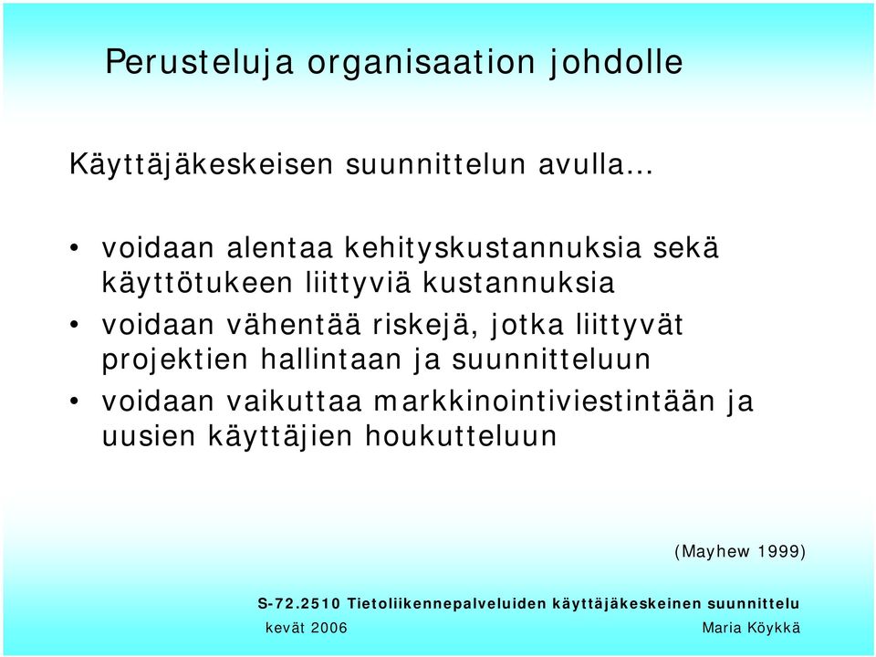 voidaan vähentää riskejä, jotka liittyvät projektien hallintaan ja