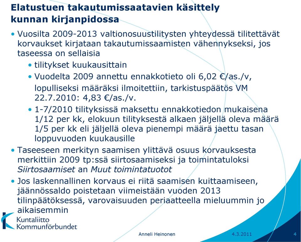 lopulliseksi määräksi ilmoitettiin, tarkistuspäätös VM 22.7.2010: 4,83 /as./v.