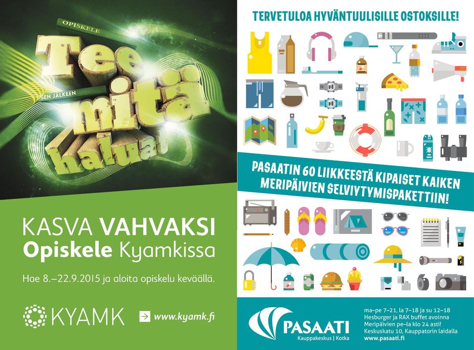 KASVA VAHVAKSI Opiskele Kyamkissa Hae 8. 22.9.2015 ja aloita opiskelu keväällä. www.