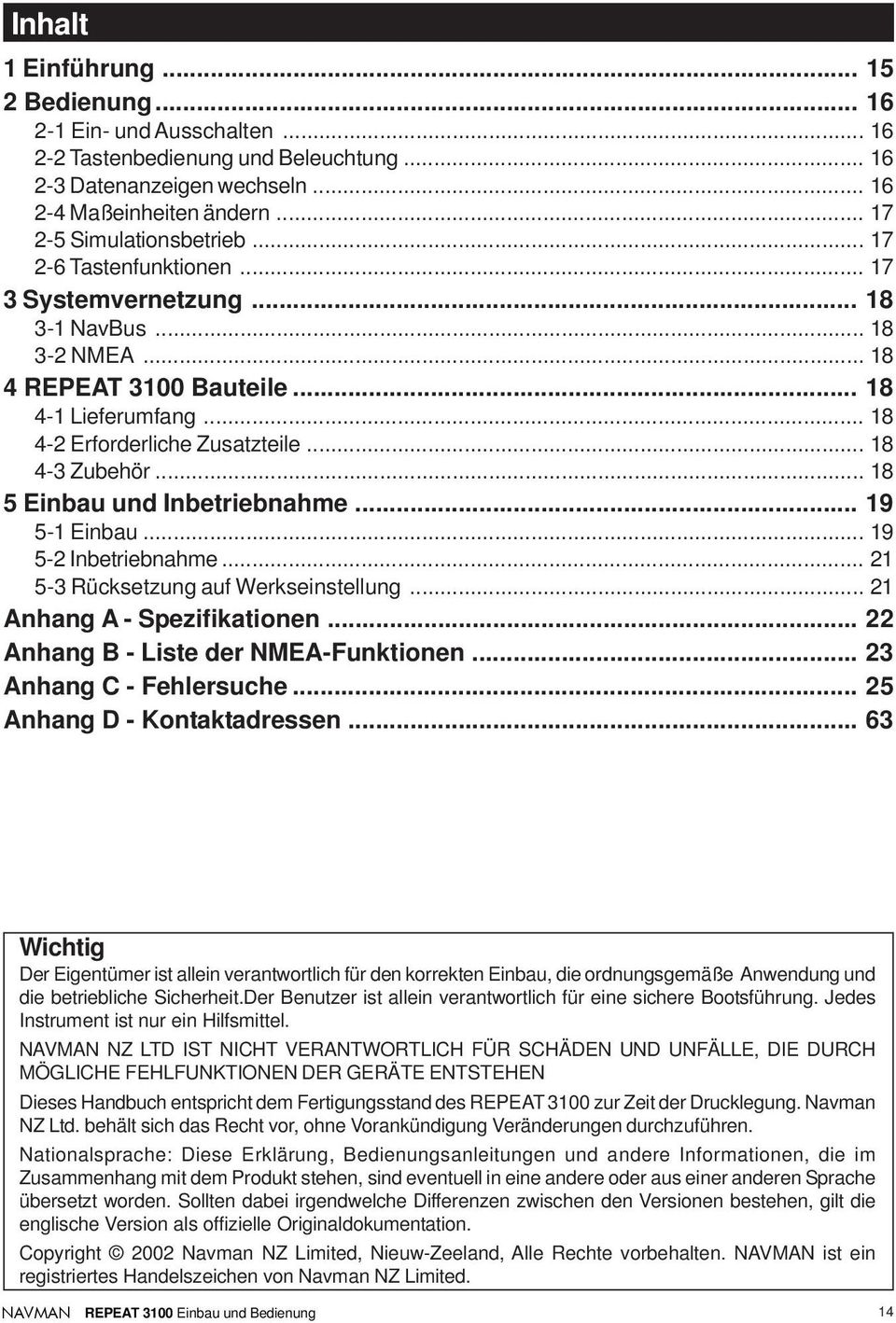 .. 18 4-3 Zubehör... 18 5 Einbau und Inbetriebnahme... 19 5-1 Einbau... 19 5-2 Inbetriebnahme... 21 5-3 Rücksetzung auf Werkseinstellung... 21 Anhang A - Spezifikationen.