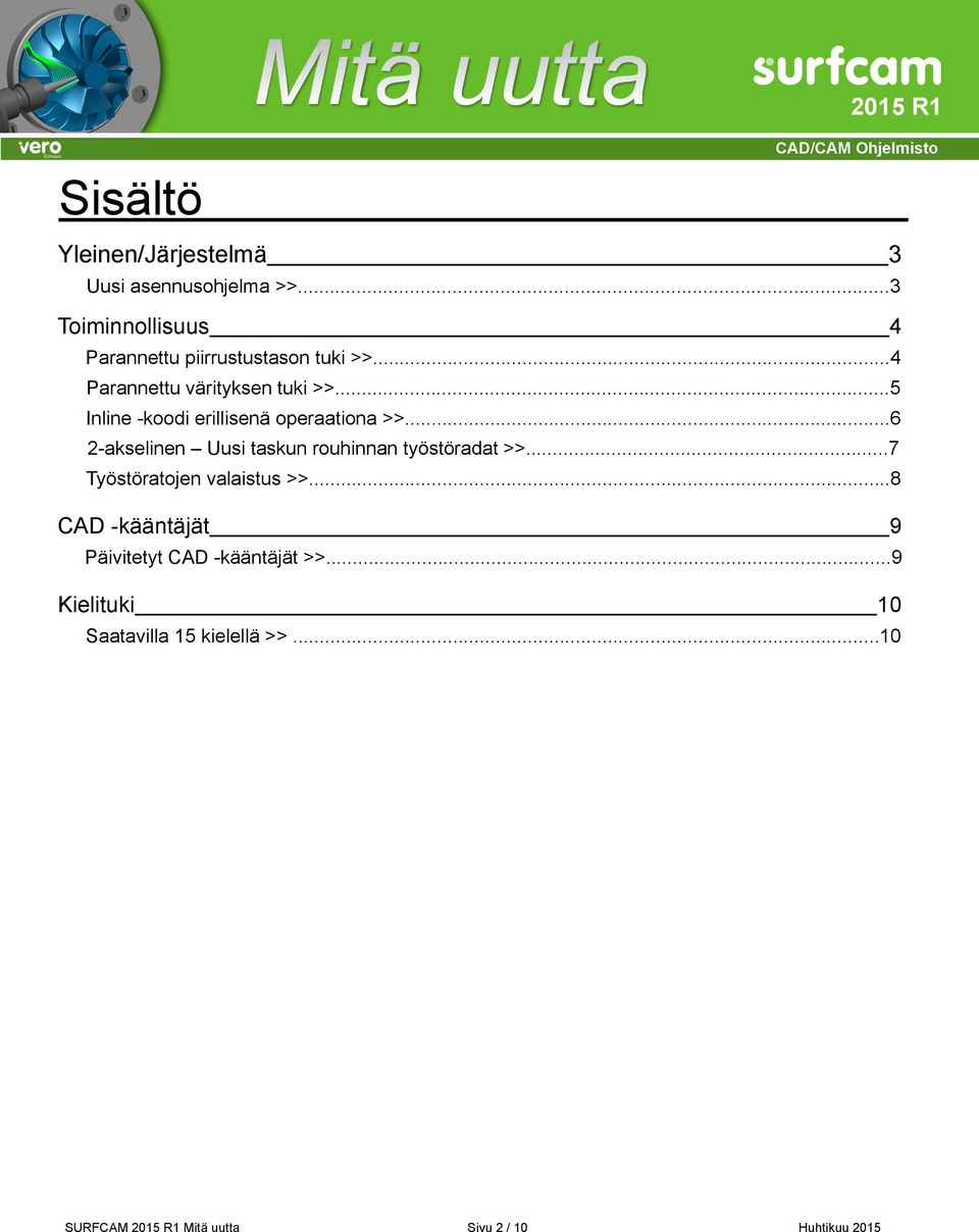 ..5 Inline -koodi erillisenä operaationa >>...6 2-akselinen Uusi taskun rouhinnan työstöradat >>.