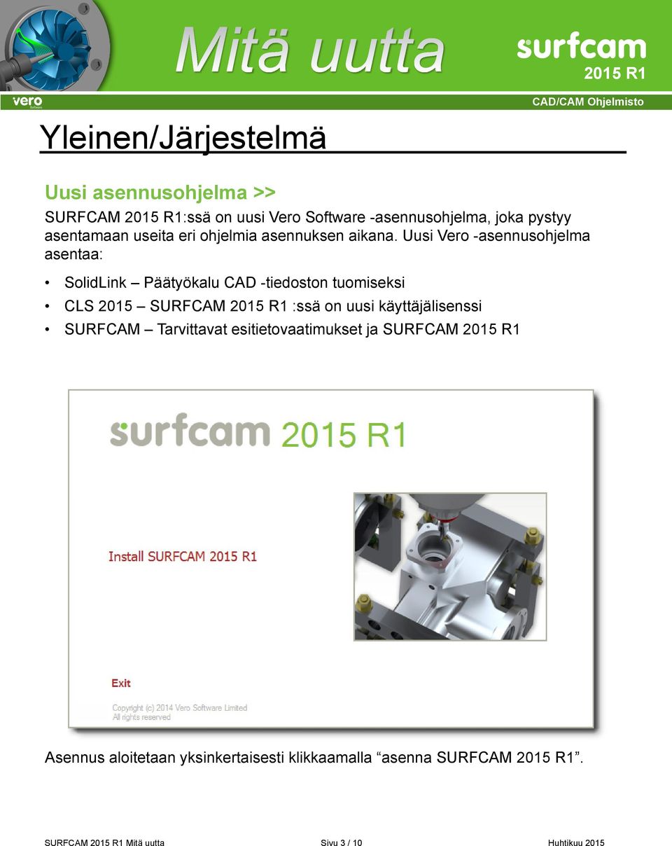 Uusi Vero -asennusohjelma asentaa: SolidLink Päätyökalu CAD -tiedoston tuomiseksi CLS 2015 SURFCAM :ssä on uusi