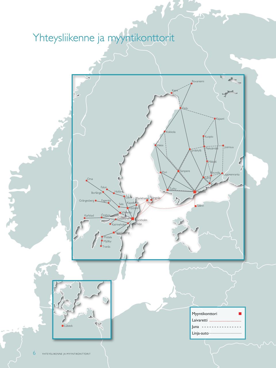 Sala Mariehamn Långnäs Kapellskär Uppsala Västerås Örebro Eskilstuna Katrineholm Tallinn Stockholm Södertälje Norrköping