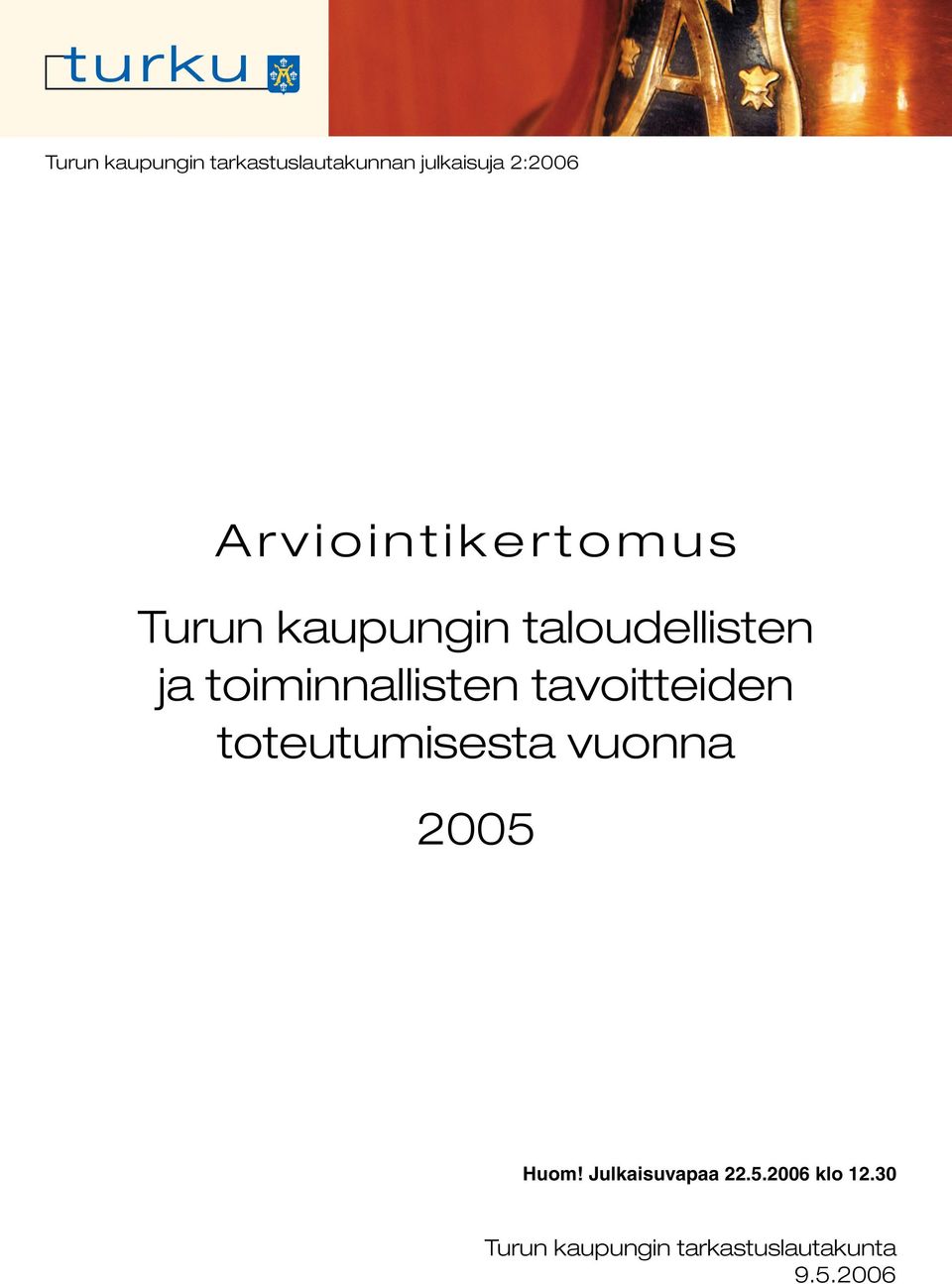 toiminnallisten tavoitteiden toteutumisesta vuonna 2005 Huom!