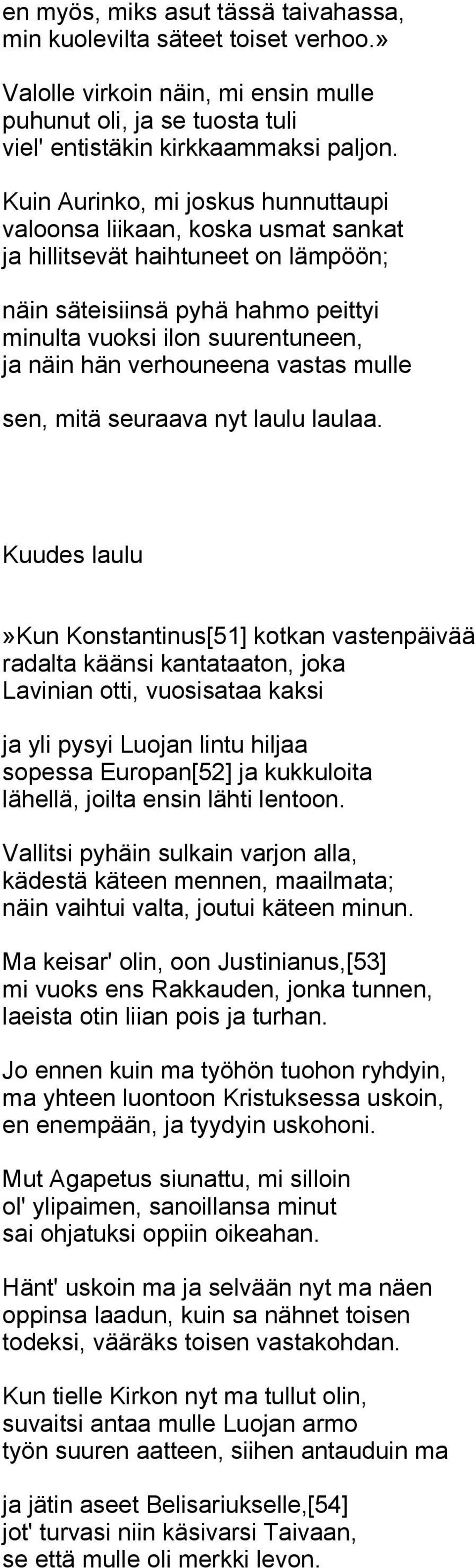 verhouneena vastas mulle sen, mitä seuraava nyt laulu laulaa.