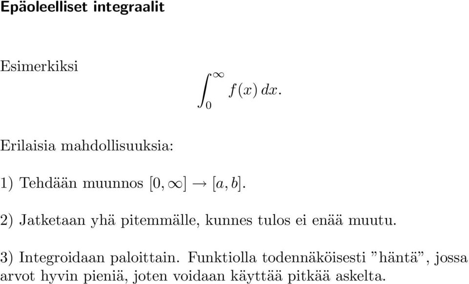 ) Jatketaan yhä pitemmälle, kunnes tulos ei enää muutu.