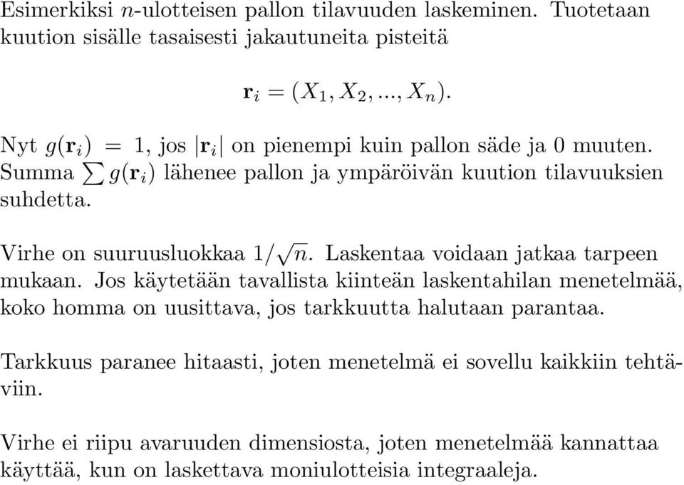 Virhe on suuruusluokkaa 1/ n. Laskentaa voidaan jatkaa tarpeen mukaan.