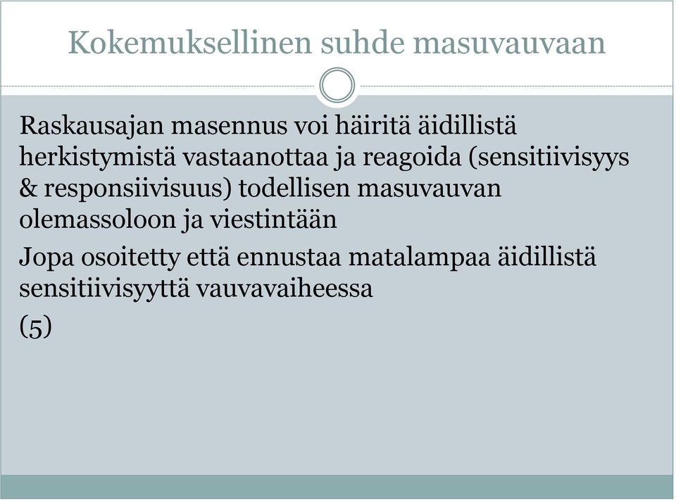 responsiivisuus) todellisen masuvauvan olemassoloon ja viestintään Jopa