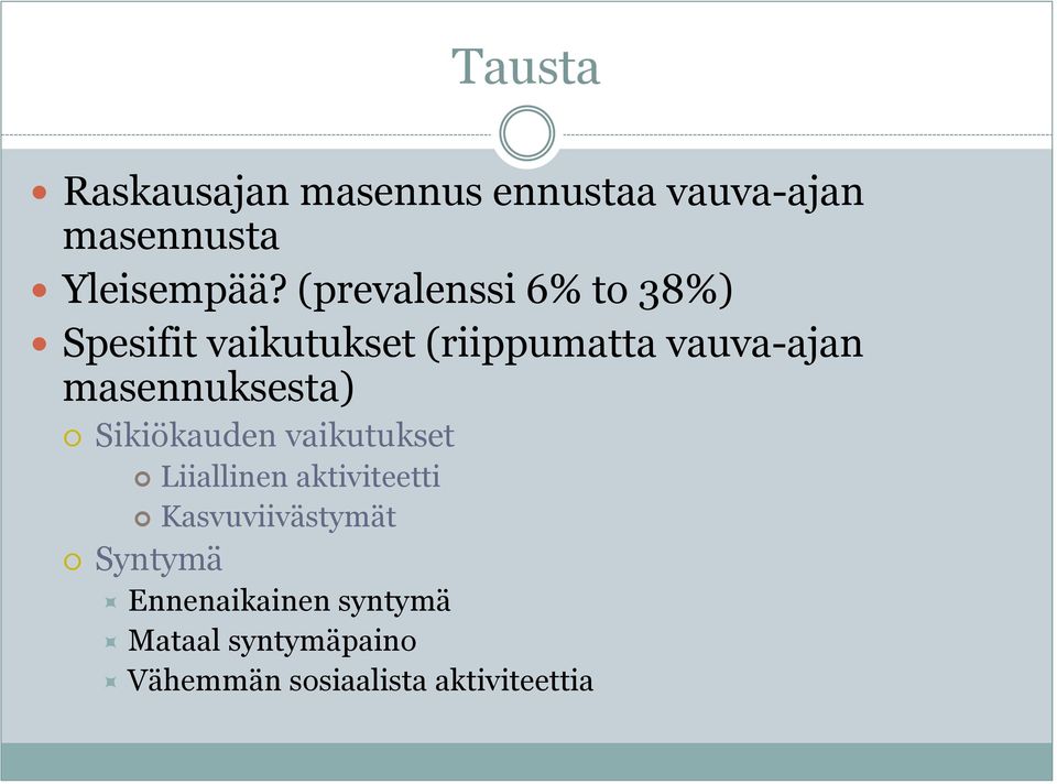 masennuksesta) Sikiökauden vaikutukset Liiallinen aktiviteetti