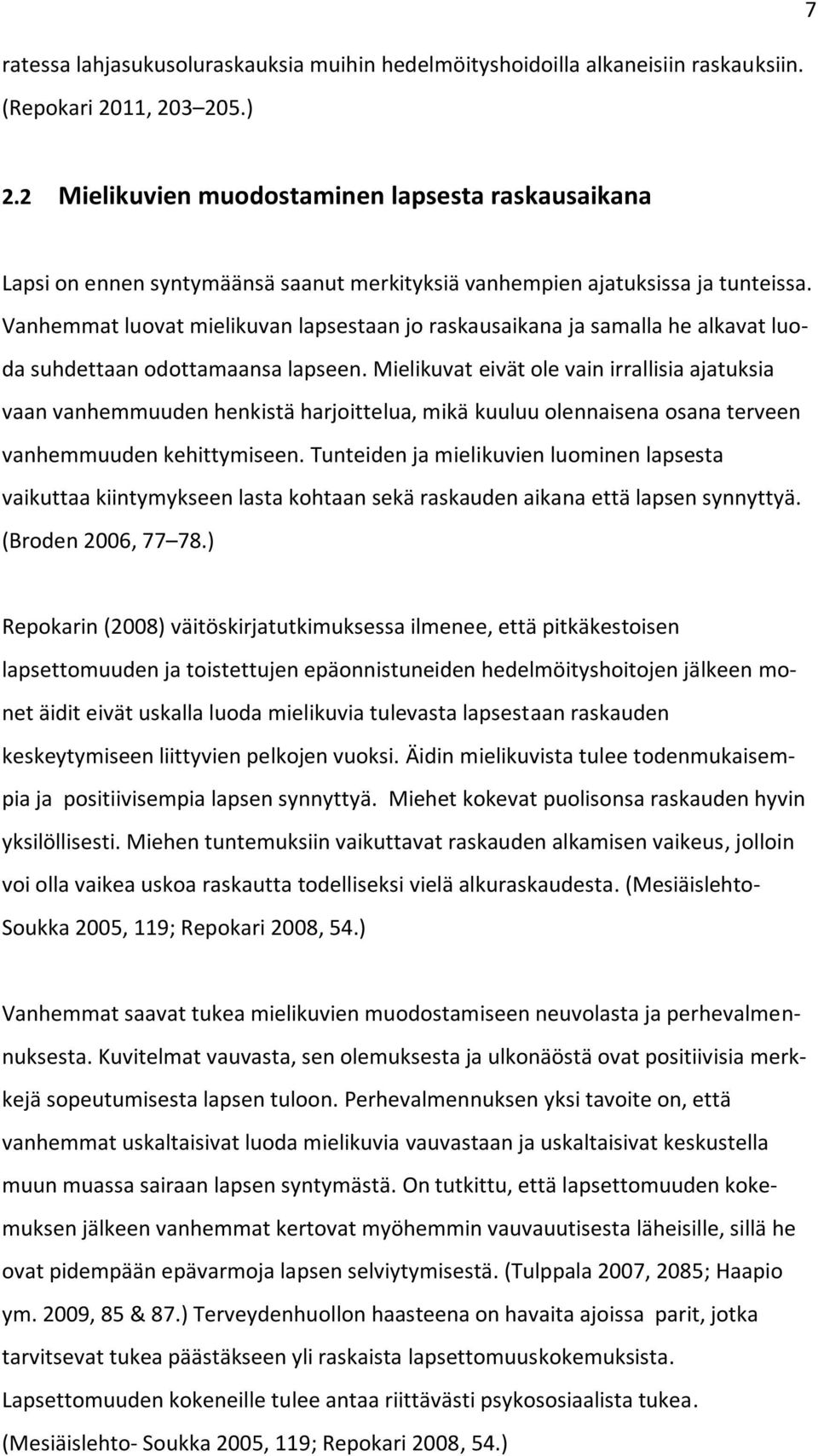 Vanhemmat luovat mielikuvan lapsestaan jo raskausaikana ja samalla he alkavat luoda suhdettaan odottamaansa lapseen.