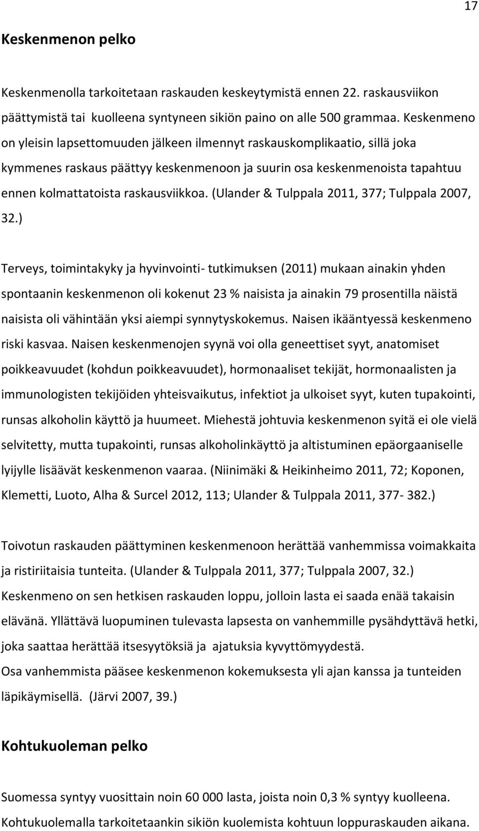 (Ulander & Tulppala 2011, 377; Tulppala 2007, 32.