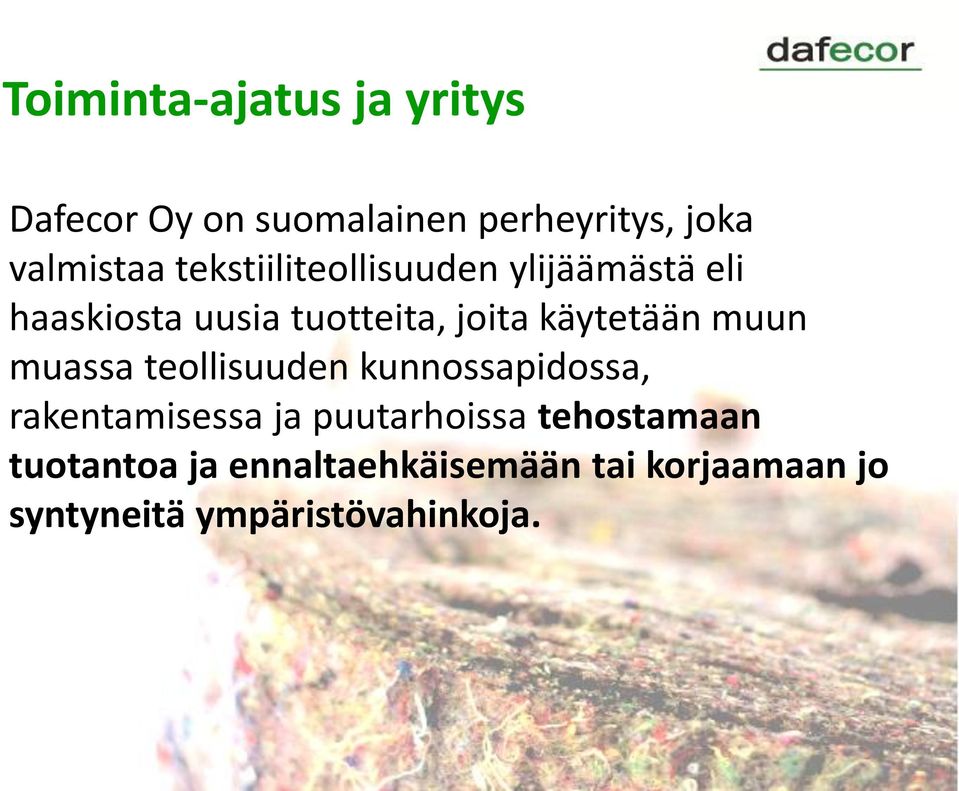 muun muassa teollisuuden kunnossapidossa, rakentamisessa ja puutarhoissa