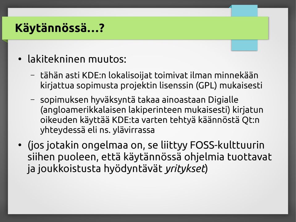 (GPL) mukaisesti sopimuksen hyväksyntä takaa ainoastaan Digialle (angloamerikkalaisen lakiperinteen mukaisesti)