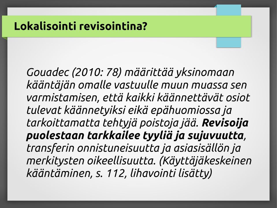 kaikki käännettävät osiot tulevat käännetyiksi eikä epähuomiossa ja tarkoittamatta tehtyjä poistoja jää.