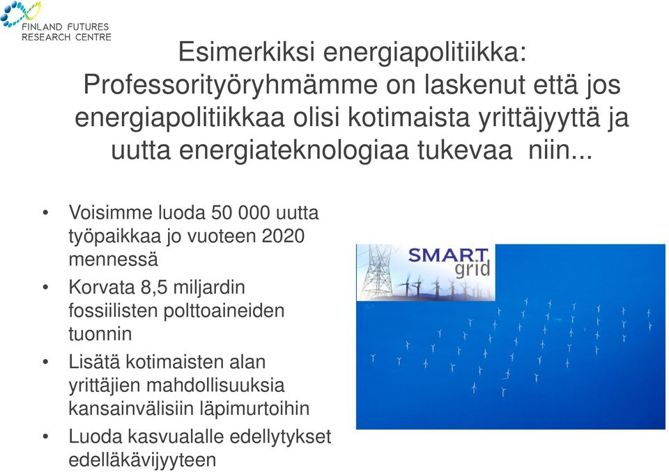 .. Voisimme luoda 50 000 uutta työpaikkaa jo vuoteen 2020 mennessä Korvata 8,5 miljardin fossiilisten