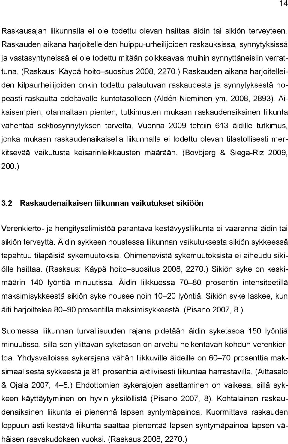 (Raskaus: Käypä hoito suositus 2008, 2270.