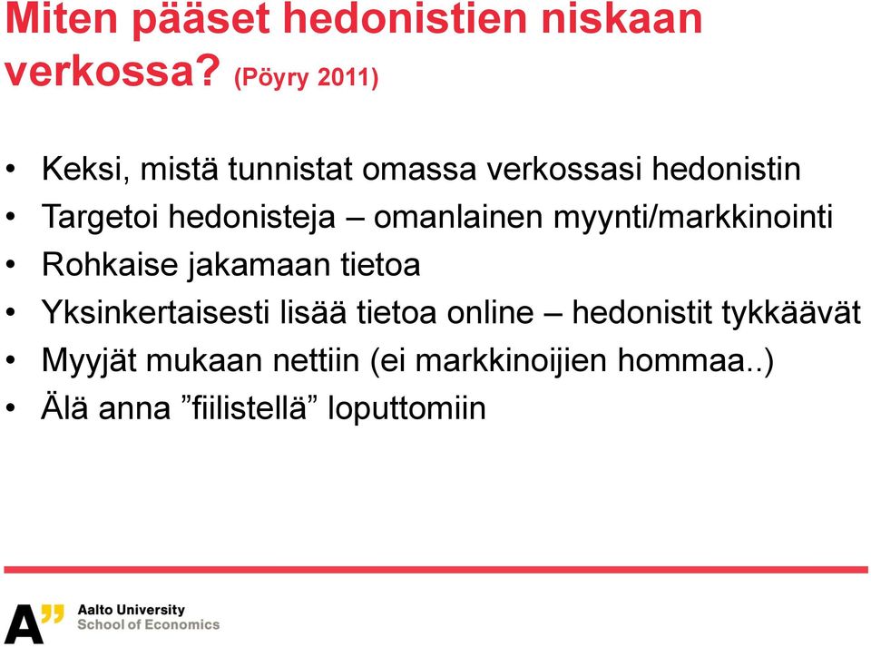 hedonisteja omanlainen myynti/markkinointi Rohkaise jakamaan tietoa