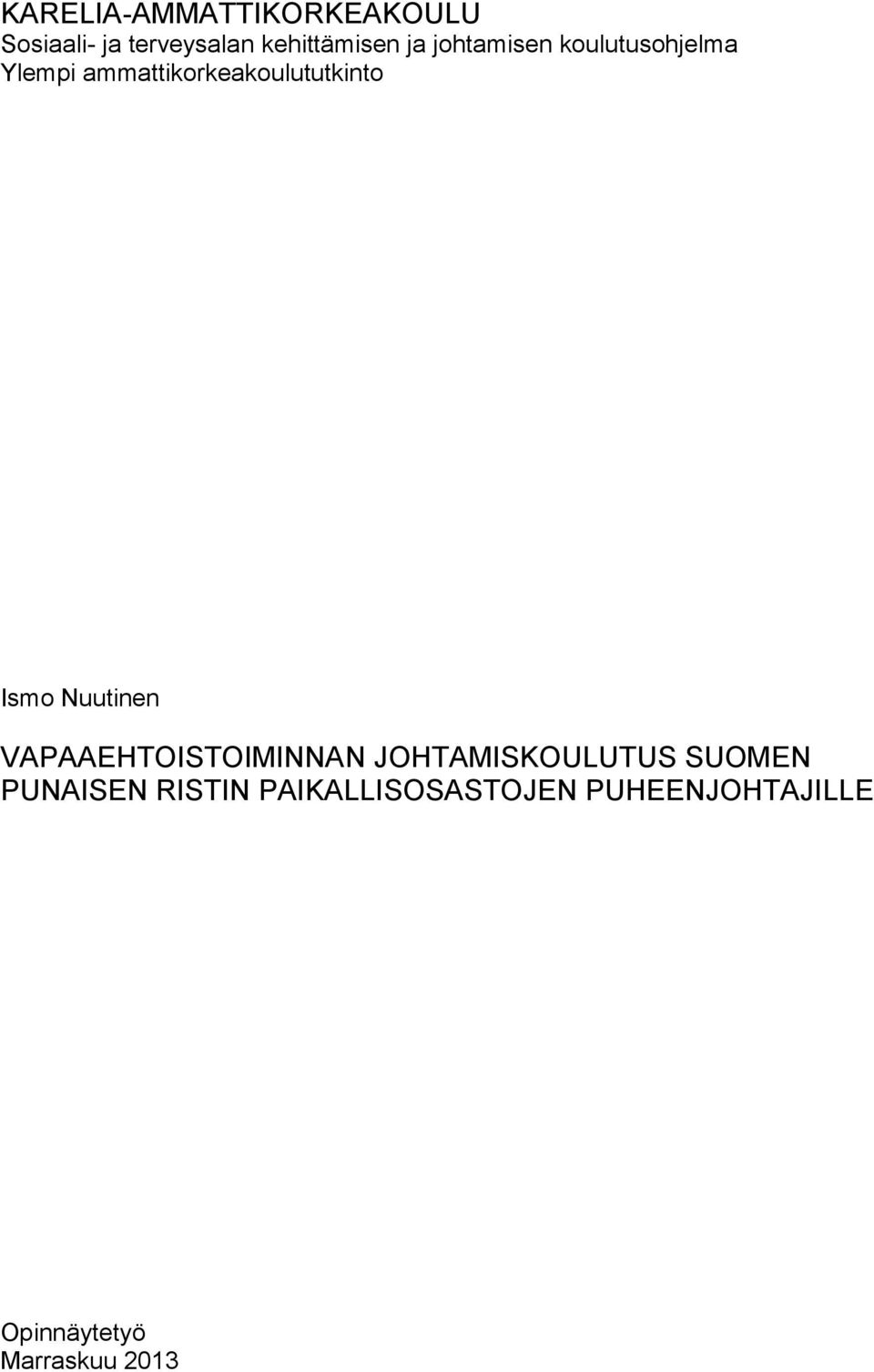 Ismo Nuutinen VAPAAEHTOISTOIMINNAN JOHTAMISKOULUTUS SUOMEN