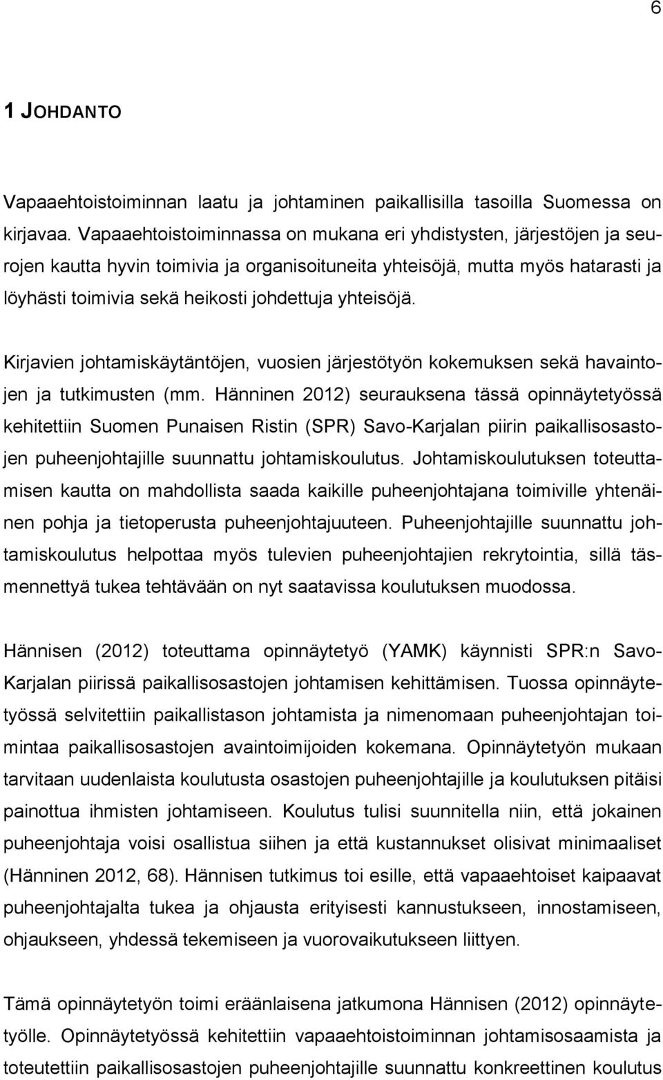 yhteisöjä. Kirjavien johtamiskäytäntöjen, vuosien järjestötyön kokemuksen sekä havaintojen ja tutkimusten (mm.