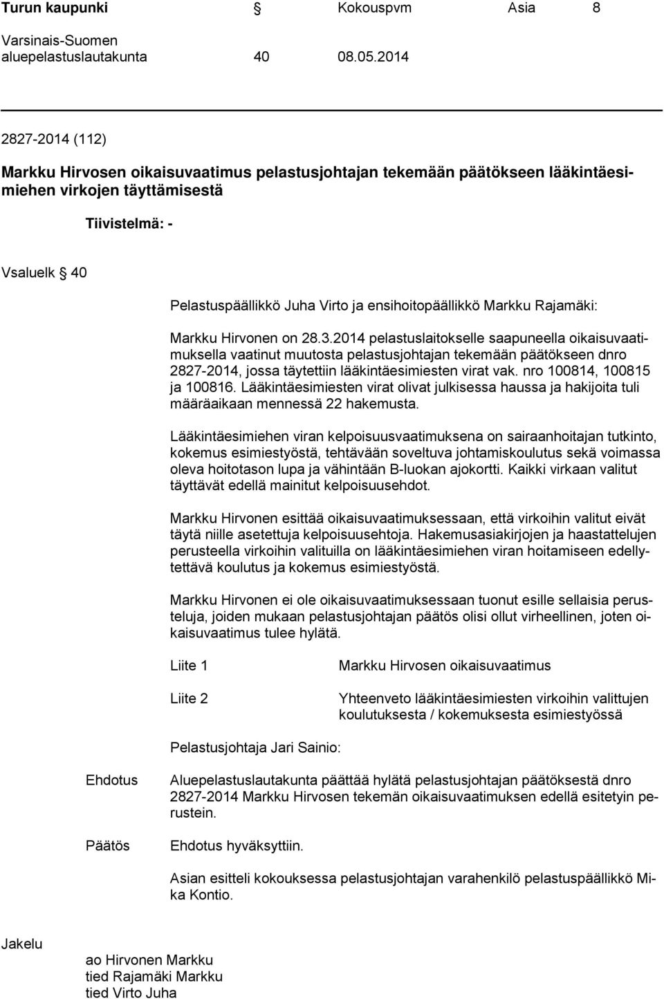 ensihoitopäällikkö Markku Rajamäki: Markku Hirvonen on 28.3.
