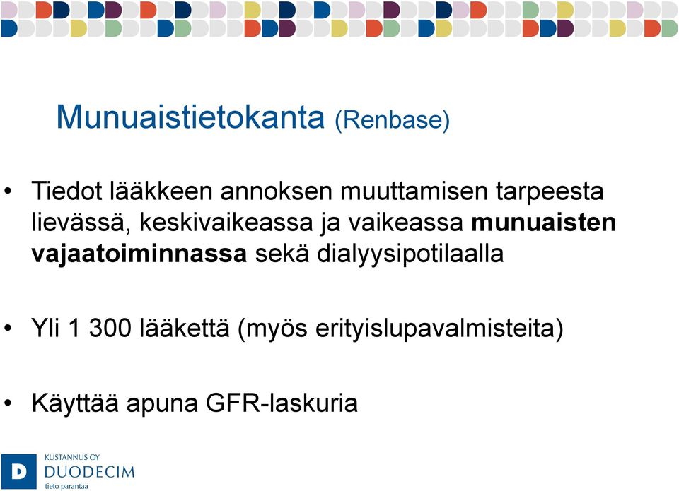 munuaisten vajaatoiminnassa sekä dialyysipotilaalla Yli 1