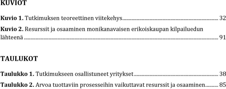 .. 91 TAULUKOT Taulukko 1. Tutkimukseen osallistuneet yritykset.