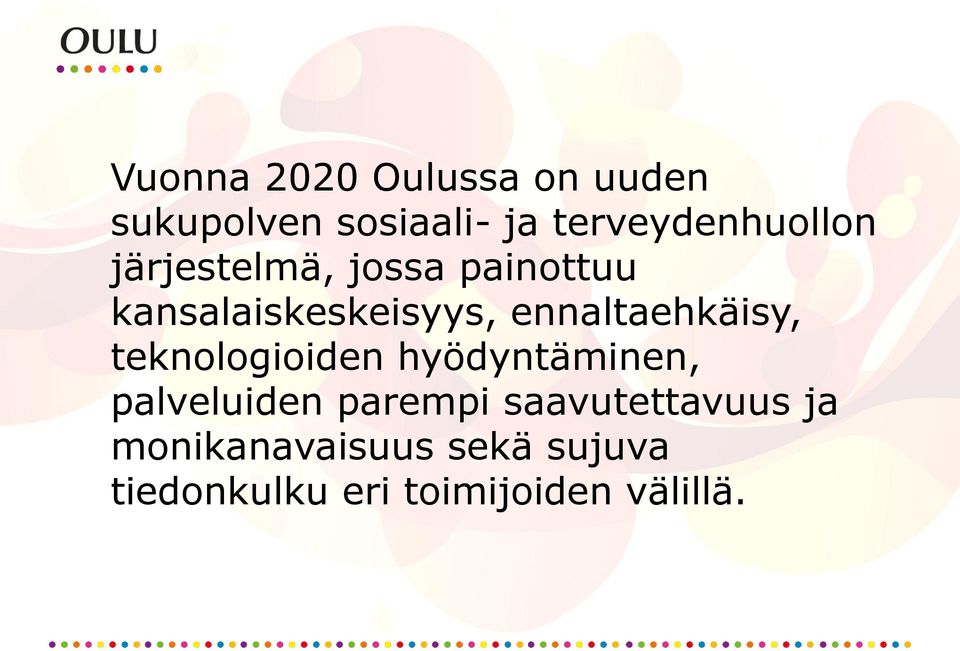 ennaltaehkäisy, teknologioiden hyödyntäminen, palveluiden parempi