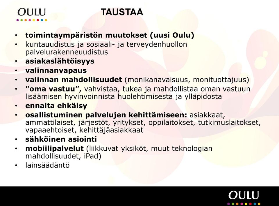hyvinvoinnista huolehtimisesta ja ylläpidosta ennalta ehkäisy osallistuminen palvelujen kehittämiseen: asiakkaat, ammattilaiset, järjestöt, yritykset,