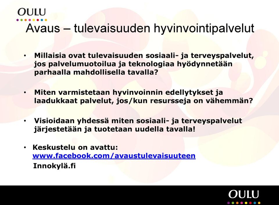 Miten varmistetaan hyvinvoinnin edellytykset ja laadukkaat palvelut, jos/kun resursseja on vähemmän?