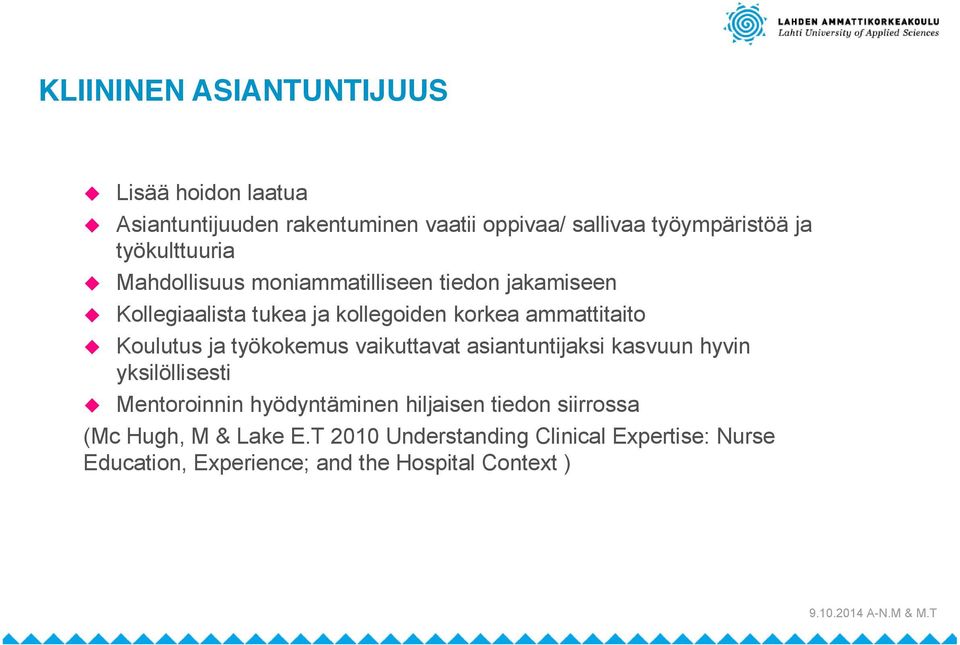 Koulutus ja työkokemus vaikuttavat asiantuntijaksi kasvuun hyvin yksilöllisesti Mentoroinnin hyödyntäminen hiljaisen