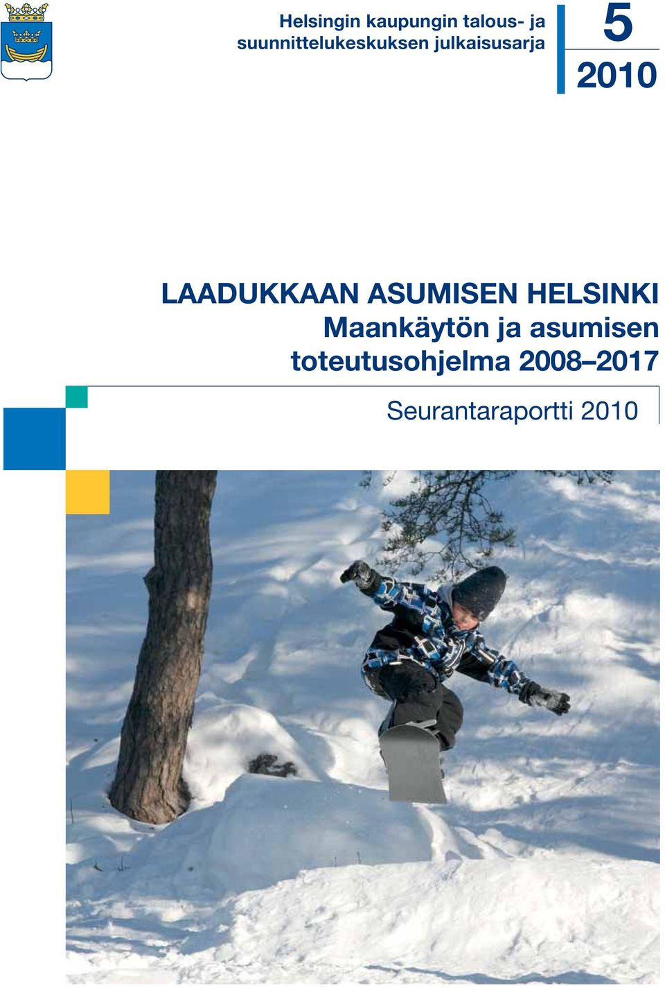 LAADUKKAAN ASUMISEN HELSINKI Maankäytön ja