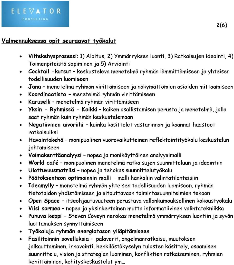 menetelmä ryhmän virittämiseen Yksin - Ryhmissä - Kaikki kaiken osallistamisen perusta ja menetelmä, jolla saat ryhmän kuin ryhmän keskustelemaan Negatiivinen aivoriihi kuinka käsittelet vastarinnan