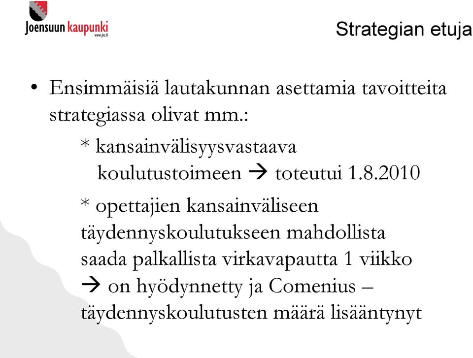 2010 * opettajien kansainväliseen täydennyskoulutukseen mahdollista saada