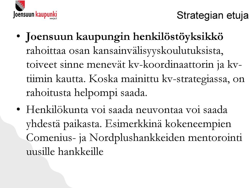 Koska mainittu kv-strategiassa, on rahoitusta helpompi saada.