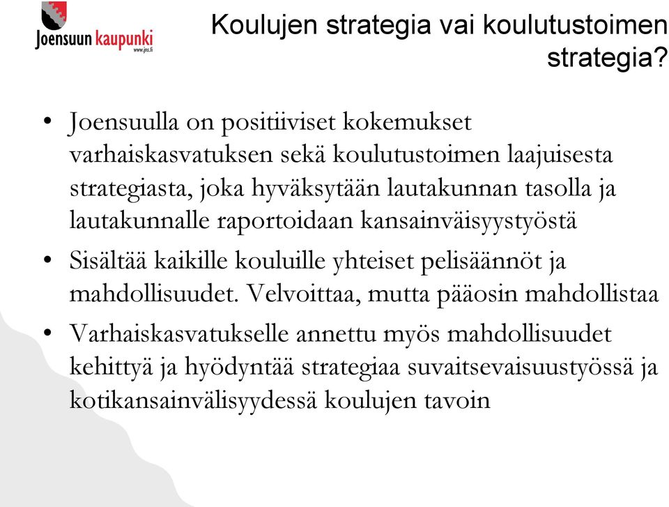 lautakunnan tasolla ja lautakunnalle raportoidaan kansainväisyystyöstä Sisältää kaikille kouluille yhteiset pelisäännöt ja