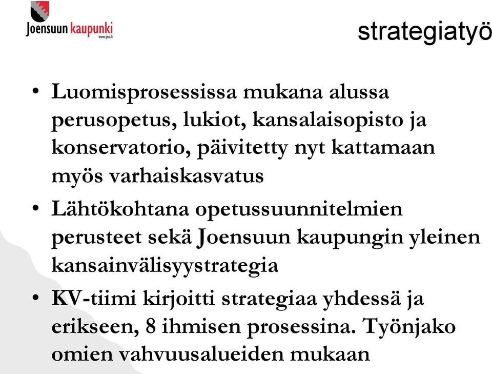 opetussuunnitelmien perusteet sekä Joensuun kaupungin yleinen kansainvälisyystrategia