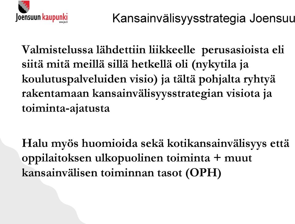 rakentamaan kansainvälisyysstrategian visiota ja toiminta-ajatusta Halu myös huomioida sekä