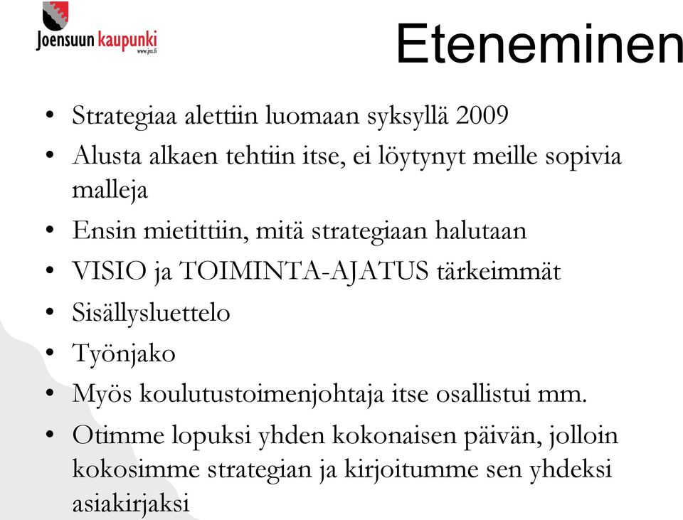 tärkeimmät Sisällysluettelo Työnjako Myös koulutustoimenjohtaja itse osallistui mm.