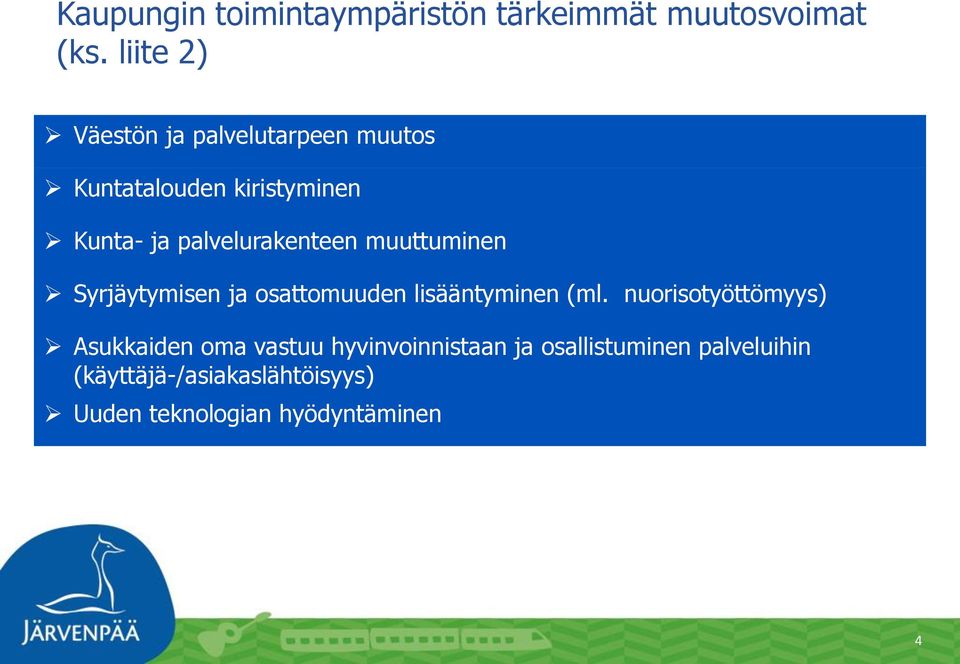 palvelurakenteen muuttuminen Syrjäytymisen ja osattomuuden lisääntyminen (ml.