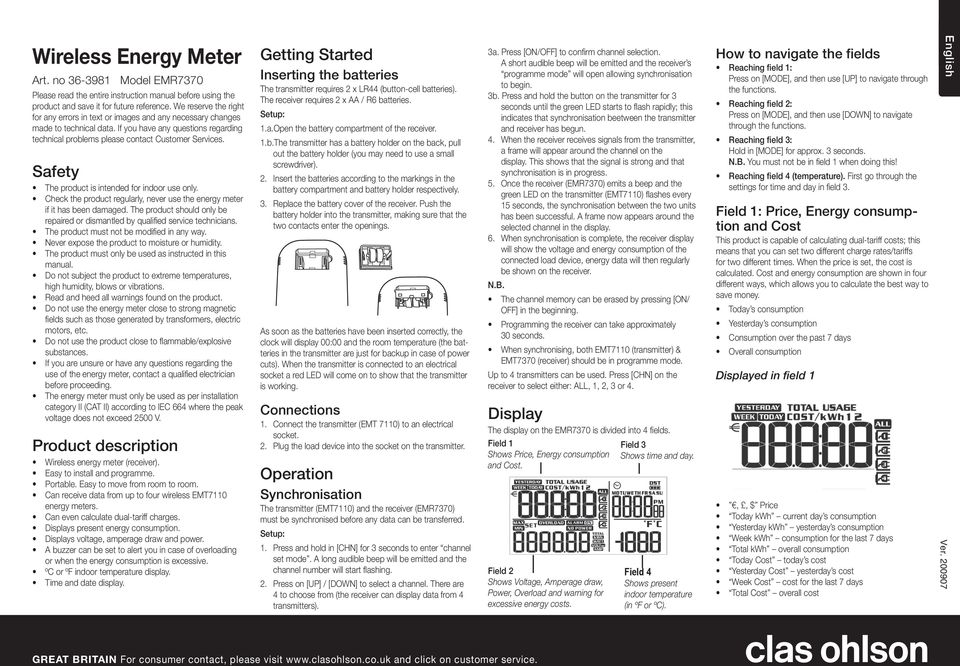 Safety The product is intended for indoor use only. Check the product regularly, never use the energy meter if it has been damaged.