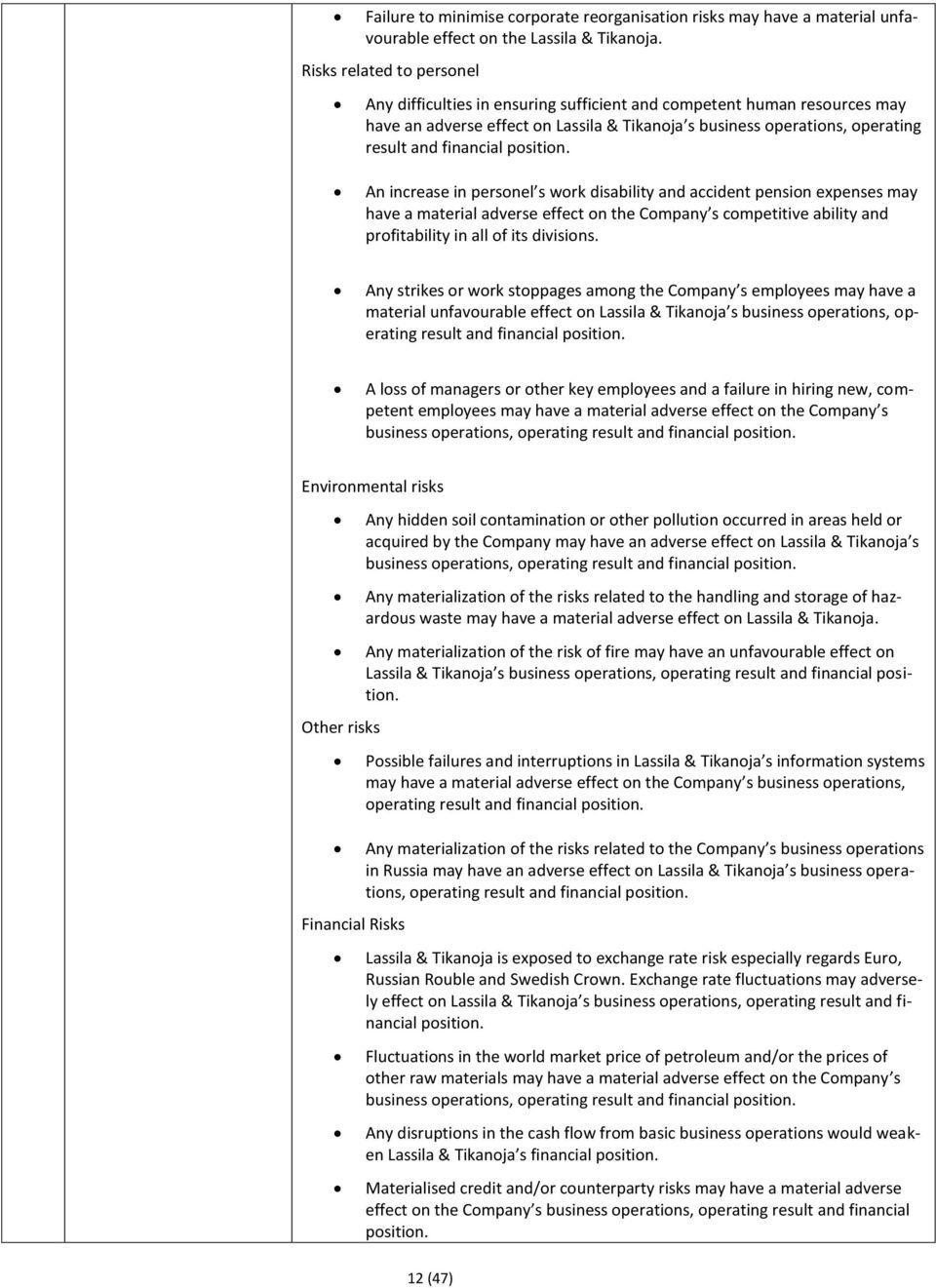 position. An increase in personel s work disability and accident pension expenses may have a material adverse effect on the Company s competitive ability and profitability in all of its divisions.