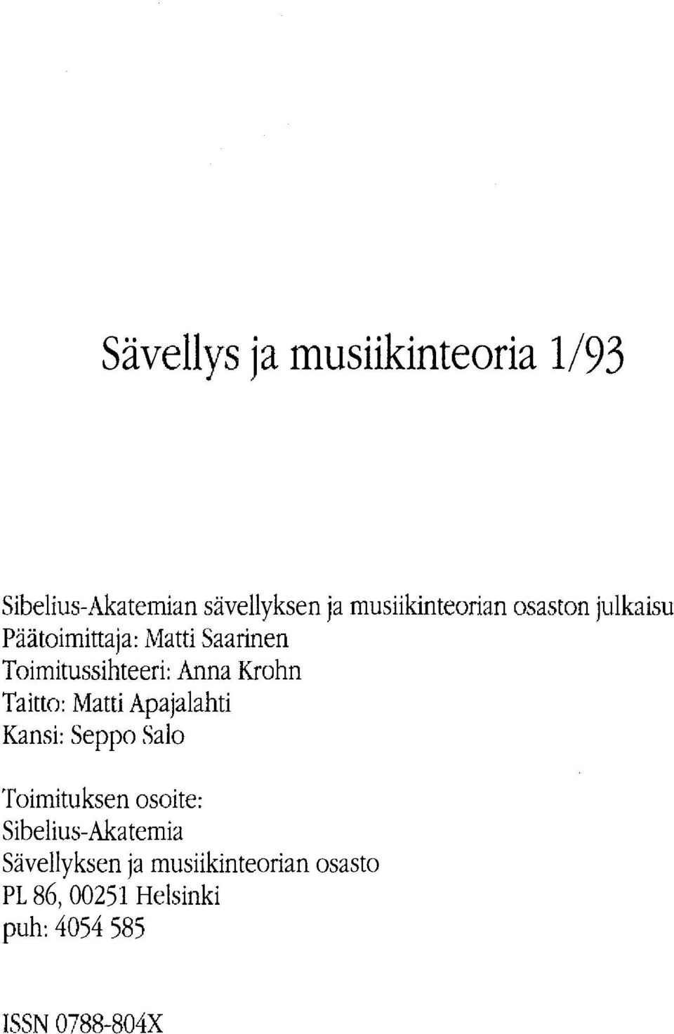 Taitto: Matti Apajalahti Kansi: Seppo Salo Toimituksen osoite: Sibelius-Akatemia