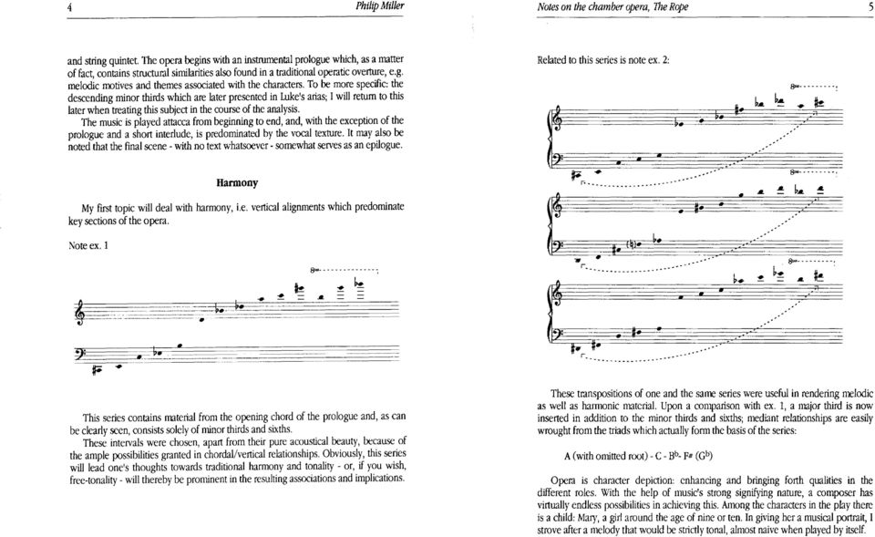 To he more speeific: the descending minor thirds which are later presented in Luke's arias; 1 will retum to this later when treating this subjeet in the course of the analysis.