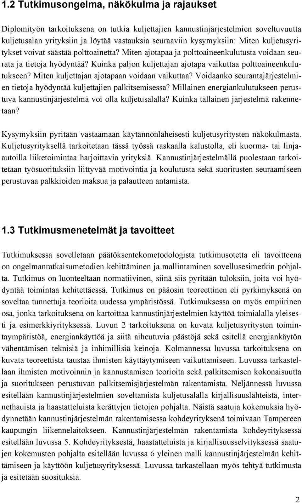 Miten kuljettajan ajotapaan voidaan vaikuttaa? Voidaanko seurantajärjestelmien tietoja hyödyntää kuljettajien palkitsemisessa?