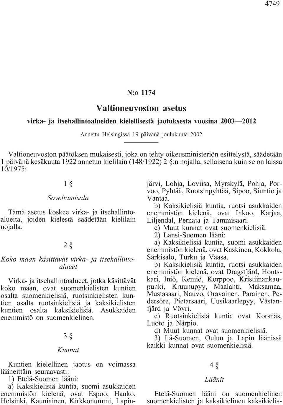 virka- ja itsehallintoalueita, joiden kielestä säädetään kielilain nojalla.