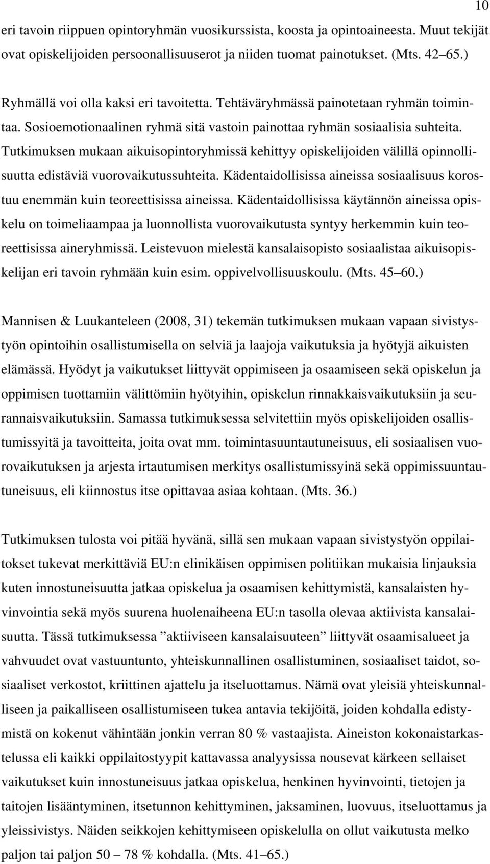 Tutkimuksen mukaan aikuisopintoryhmissä kehittyy opiskelijoiden välillä opinnollisuutta edistäviä vuorovaikutussuhteita.