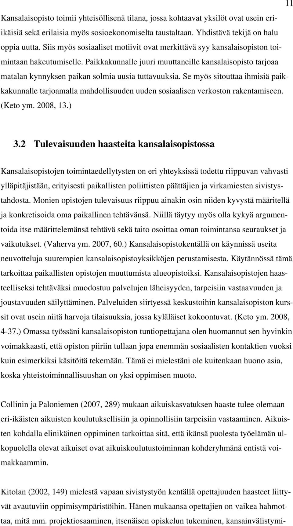 Paikkakunnalle juuri muuttaneille kansalaisopisto tarjoaa matalan kynnyksen paikan solmia uusia tuttavuuksia.