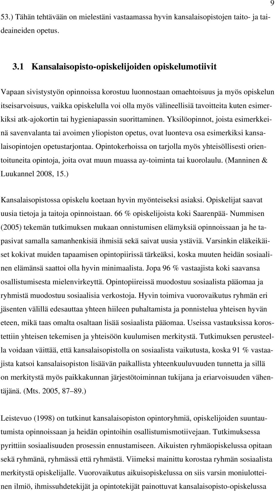 tavoitteita kuten esimerkiksi atk-ajokortin tai hygieniapassin suorittaminen.